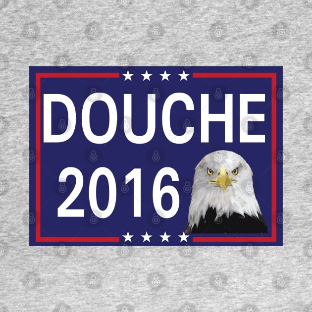 Vote for Giant Douche 2016 by tvshirts